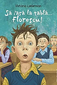 Să iasă la tablă… Florescu!