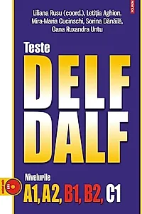 Teste DELF/DALF. Nivelurile A1, A2, B1, B2, C1
