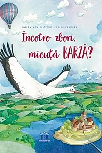 Încotro zbori, micuță barză?