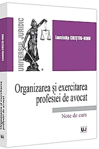 Organizarea și exercitarea profesiei de avocat