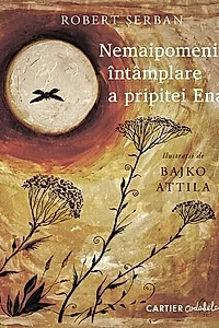 Nemaipomenita întâmplare a pripitei Ena