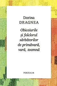 Obiceiurile și folclorul sărbătorilor de primăvară, vară, toamnă