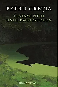 Testamentul unui eminescolog