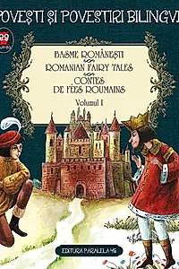 Basme românești. Romanian fairy tales. Contes de fees roumains (Vol. 1)