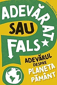 Adevărat sau fals? Adevărul despre planeta Pământ