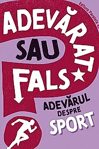 Adevărat sau fals? Adevărul despre sport