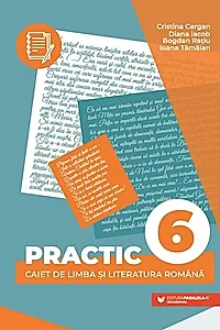 PRACTIC 6. Caiet de limba și literatura română