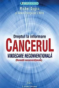 Dreptul la informare: cancerul, vindecare neconventionala