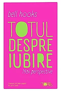 Totul despre iubire. Noi perspective
