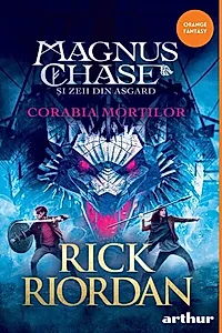 Corabia Morților. Magnus Chase și zeii din Asgard (Vol. 3)
