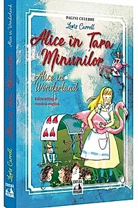 Alice în Țara Minunilor / Alice in Wonderland (Ed. bilingvă)