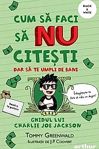 Cum să faci să NU citești dar să te umpli de bani: Ghidul lui Charlie Joe Jackson (Vol. 4)