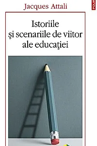 Istoriile şi scenariile de viitor ale educaţiei