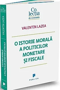 O istorie morală a politicilor monetare și fiscale