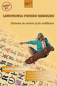 Lingvistică pentru gimnaziu: sisteme de scriere şi de codificare. Caietul elevului
