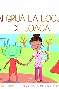 Ai grijă la locul de joacă