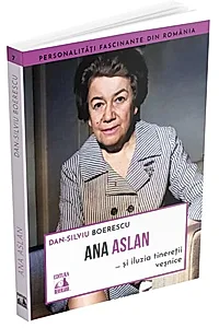 Ana Aslan și iluzia tinereții veșnice