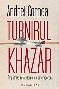 Turnirul khazar. Impotriva relativismului contemporan