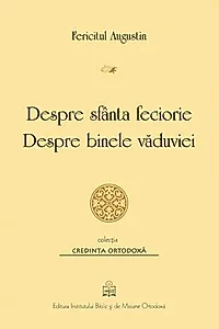 Despre sfânta feciorie. Despre binele văduviei