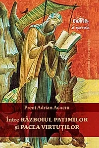 Între războiul patimilor și pacea virtuților