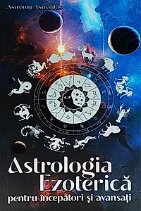 Astrologia Ezoterică pentru începători și avansați