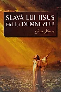 Slavă lui Iisus Fiul lui Dumnezeu!