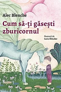 Cum să-ți găsești zburicornul