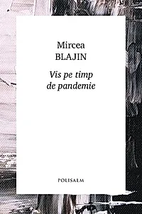 Vis pe timp de pandemie