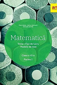 Matematică. Clasa a VI-a. Semestrul 1. Teste. Fișe de lucru. Modele de teze