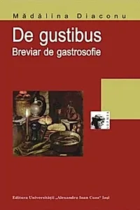 De gustibus: breviar de gastrosofie (RESIGILAT)