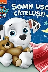 Patrula cățelușilor. Somn ușor, cățeluși!