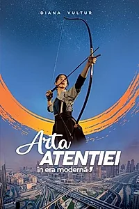 Arta atenției în era modernă