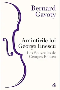 Amintirile lui George Enescu / Les Souvenirs de Georges Enesco