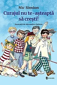 Curajul nu te-așteaptă să crești!