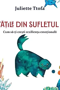 Vietățile din sufletul tău