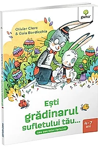 Esti grădinarul sufletului tău...