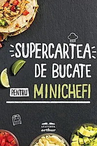 Supercartea de bucate pentru minichefi
