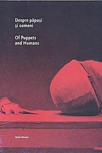 Despre păpuși și oameni / Of Puppets and Humans