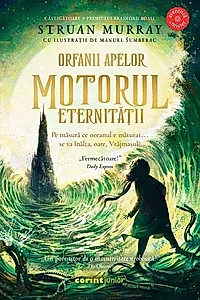 Orfanii apelor. Motorul Eternității (Vol. 3)
