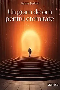 Un gram de om pentru eternitate