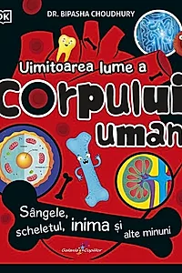 Uimitoarea lume a corpului uman