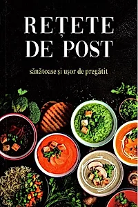 Rețete de post - sănătoase și ușor de preparat