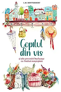 Copilul din vis și alte povestiri buclucașe cu finaluri neașteptate