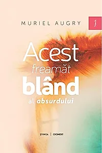 Acest freamăt blând al absurdului