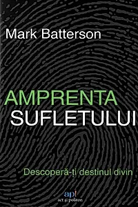 Amprenta sufletului: Descopera-ti destinul divin