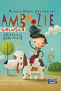 Ambrozie Gălușcă - prietenul dragonilor