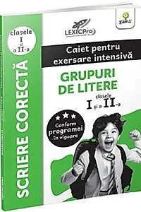 Scriere corectă - Grupuri de litere. Caiet pentru exersare intensivă. Clasele I și a II-a