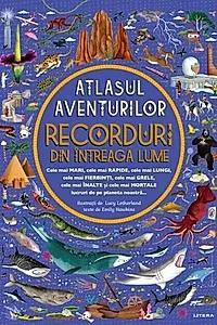 Recorduri din întreaga lume - Atlasul aventurilor