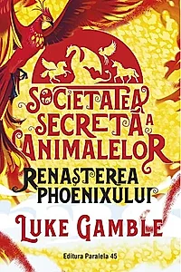 Societatea secreta a animalelor. Renasterea Phoenixului