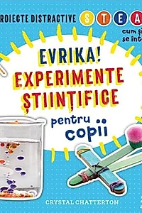 Evrika! Experimente științifice pentru copii